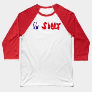 be SILLY Baseball T-Shirt